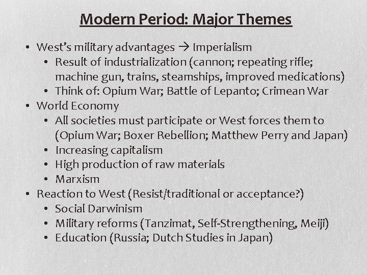 Modern Period: Major Themes • West’s military advantages Imperialism • Result of industrialization (cannon;