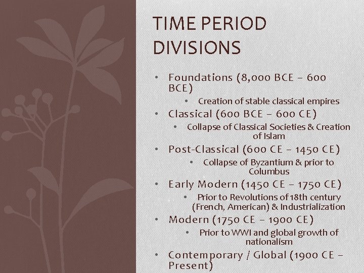 TIME PERIOD DIVISIONS • Foundations (8, 000 BCE – 600 BCE) Creation of stable