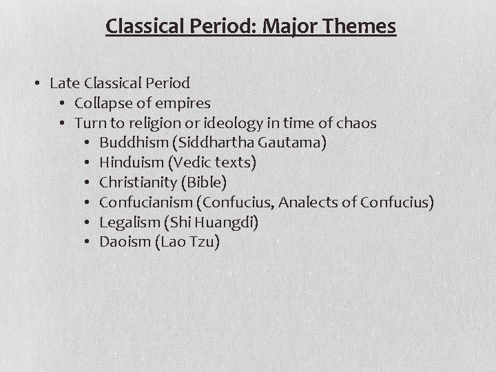Classical Period: Major Themes • Late Classical Period • Collapse of empires • Turn