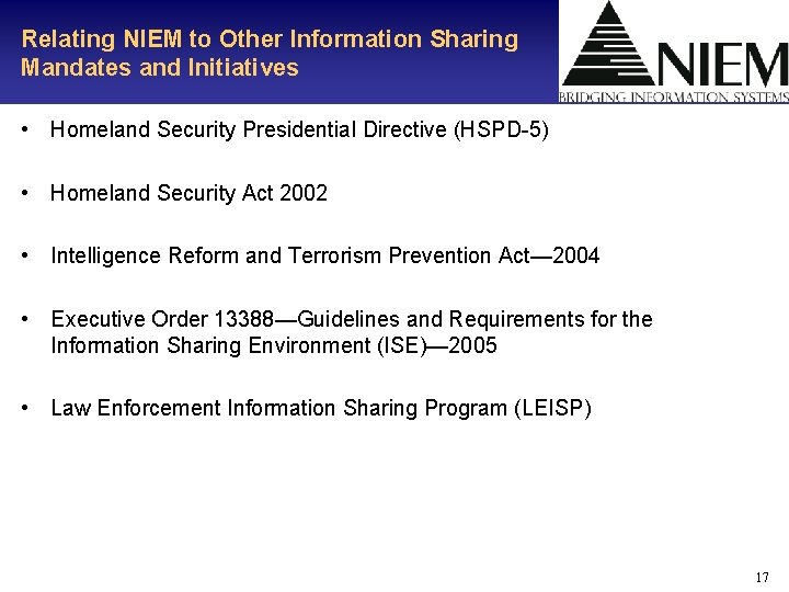 Relating NIEM to Other Information Sharing Mandates and Initiatives • Homeland Security Presidential Directive