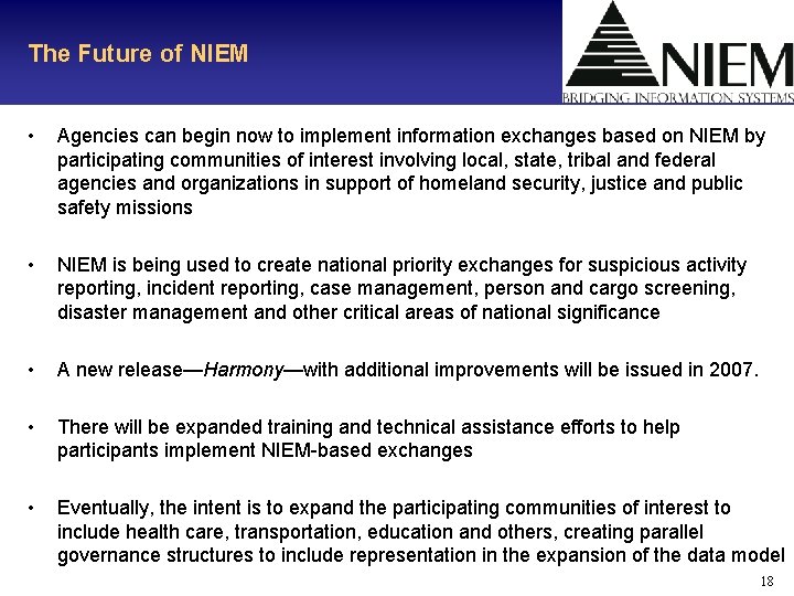 The Future of NIEM • Agencies can begin now to implement information exchanges based