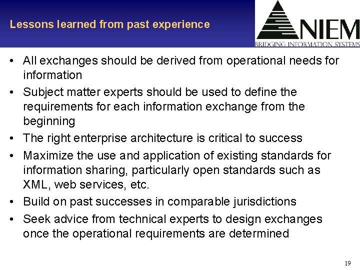 Lessons learned from past experience • All exchanges should be derived from operational needs