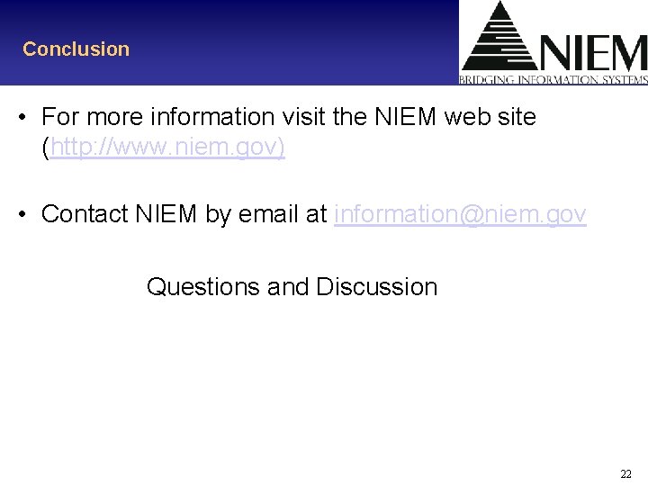 Conclusion • For more information visit the NIEM web site (http: //www. niem. gov)