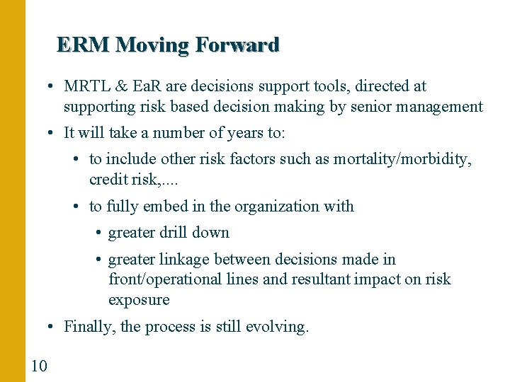 ERM Moving Forward • MRTL & Ea. R are decisions support tools, directed at