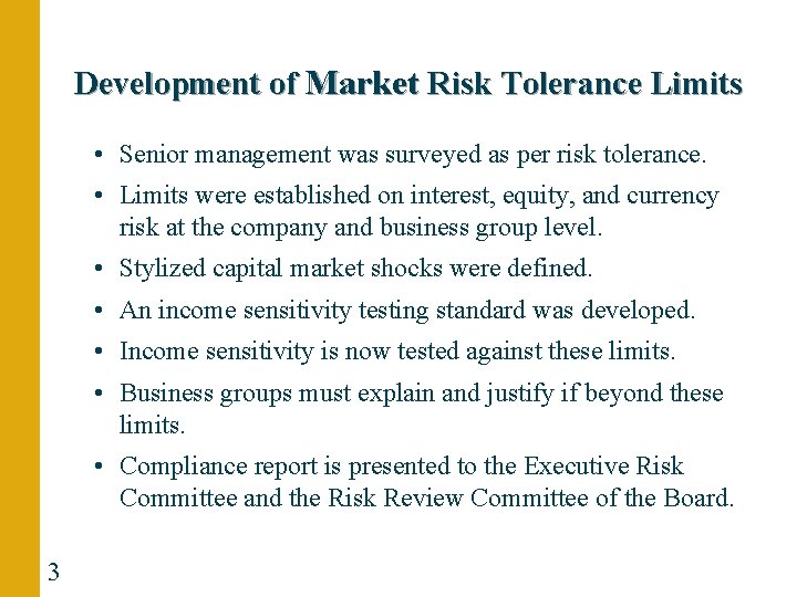 Development of Market Risk Tolerance Limits • Senior management was surveyed as per risk