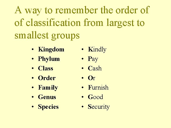A way to remember the order of of classification from largest to smallest groups