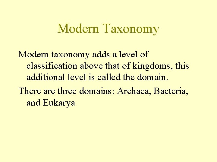 Modern Taxonomy Modern taxonomy adds a level of classification above that of kingdoms, this