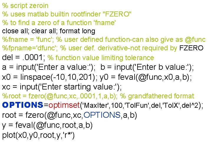 % script zeroin % uses matlab builtin rootfinder "FZERO" % to find a zero