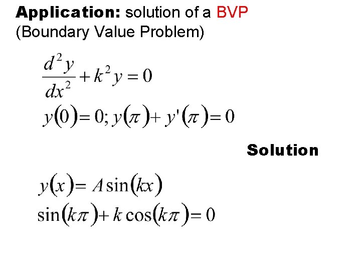 Application: solution of a BVP (Boundary Value Problem) Solution 