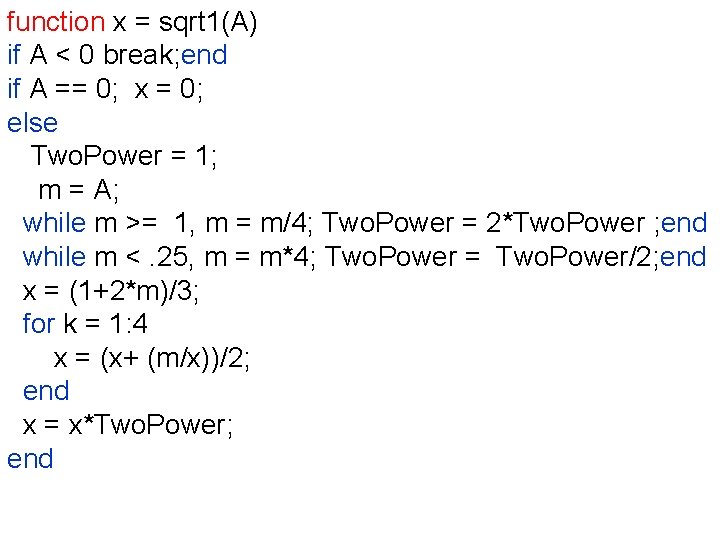 function x = sqrt 1(A) if A < 0 break; end if A ==
