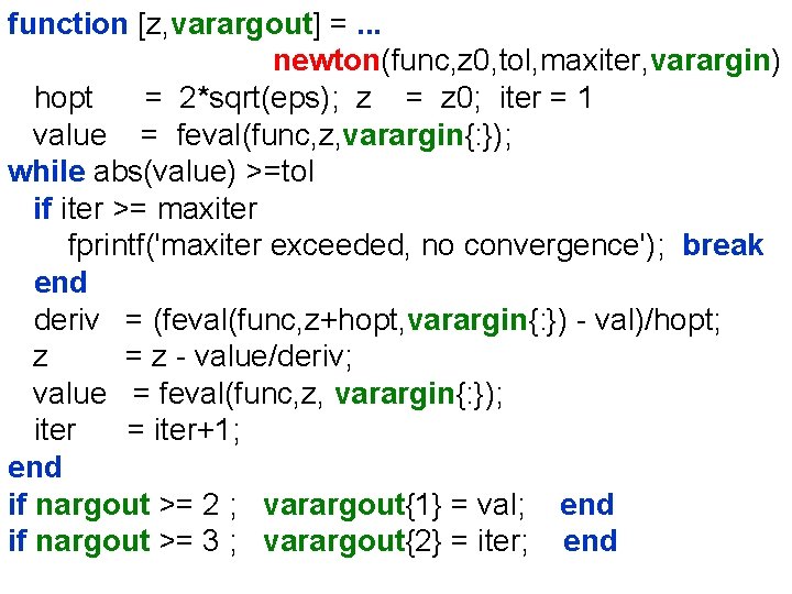 function [z, varargout] =. . . newton(func, z 0, tol, maxiter, varargin) hopt =