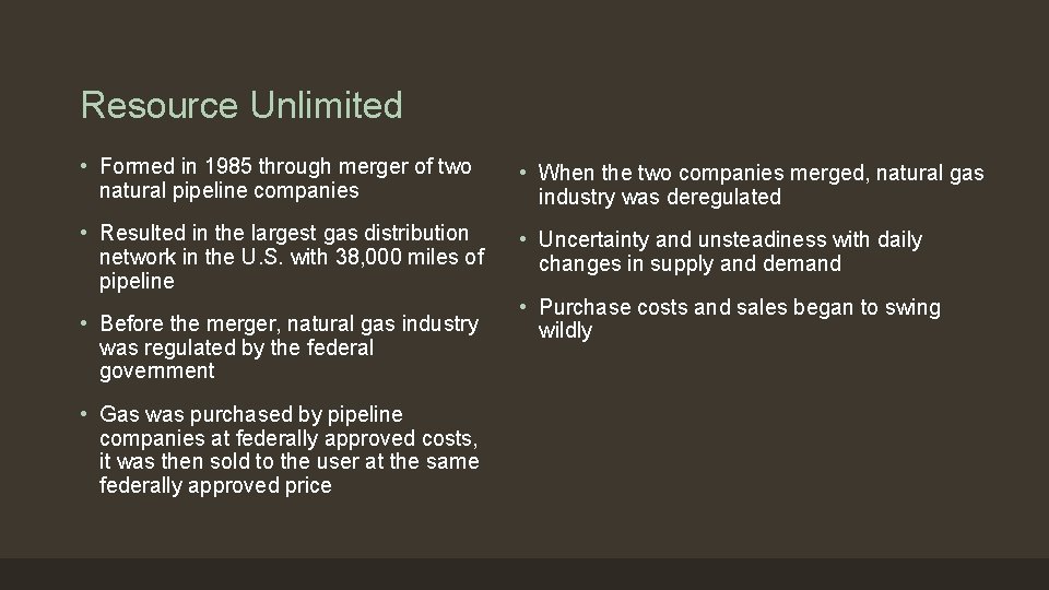 Resource Unlimited • Formed in 1985 through merger of two natural pipeline companies •