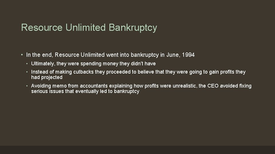 Resource Unlimited Bankruptcy • In the end, Resource Unlimited went into bankruptcy in June,