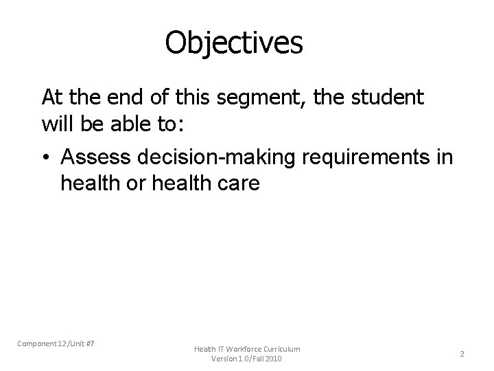 Objectives At the end of this segment, the student will be able to: •
