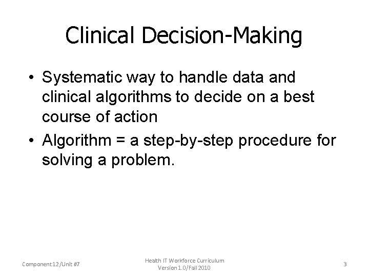 Clinical Decision-Making • Systematic way to handle data and clinical algorithms to decide on