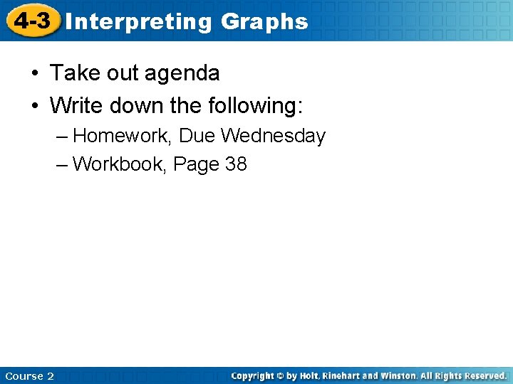 4 -3 Interpreting Graphs • Take out agenda • Write down the following: –