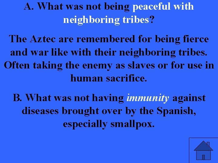 A. What was not being peaceful with neighboring tribes? The Aztec are remembered for