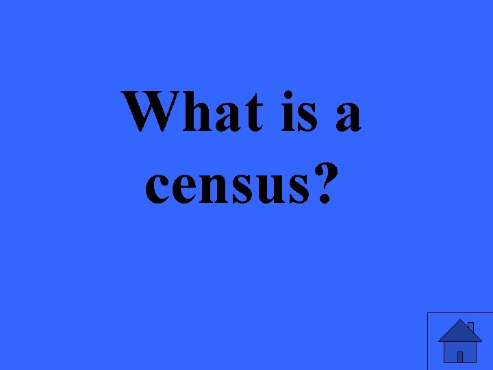 What is a census? 