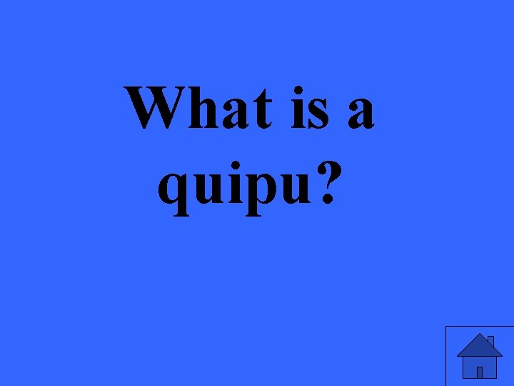 What is a quipu? 