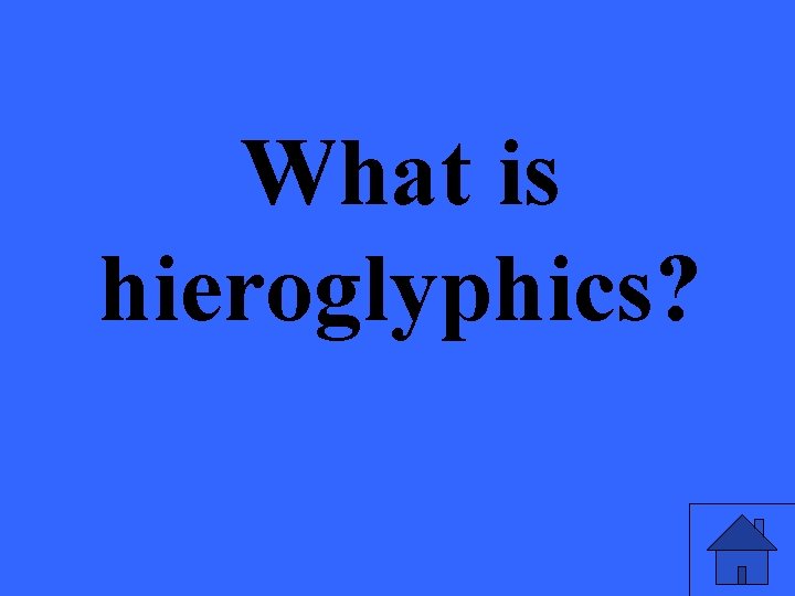 What is hieroglyphics? 