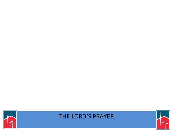 THE LORD’S PRAYER 