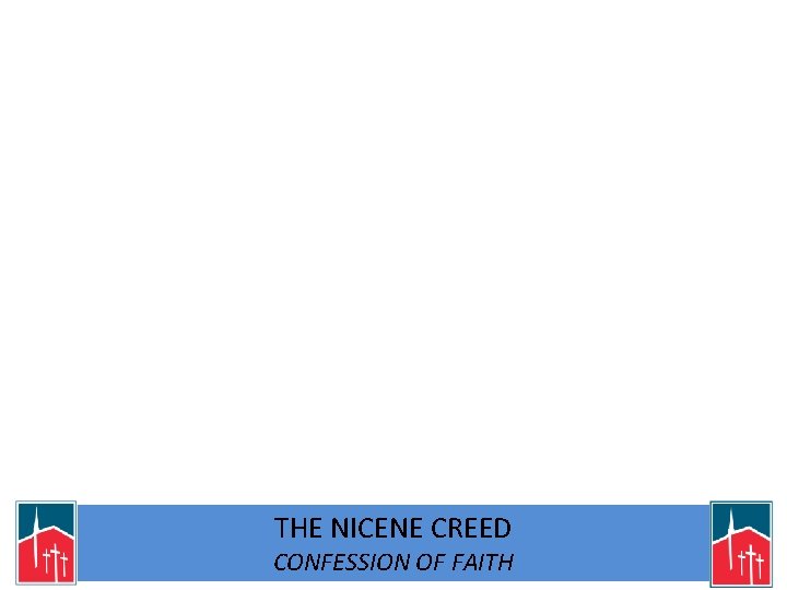 THE NICENE CREED CONFESSION OF FAITH 