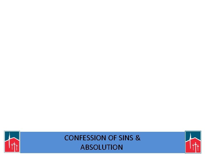 CONFESSION OF SINS & ABSOLUTION 