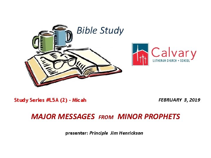 Bible Study FEBRUARY 3, 2019 Study Series #L 5 A (2) - Micah MAJOR