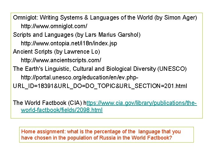 Omniglot: Writing Systems & Languages of the World (by Simon Ager) http: //www. omniglot.