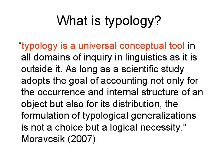 What is typology? “typology is a universal conceptual tool in all domains of inquiry