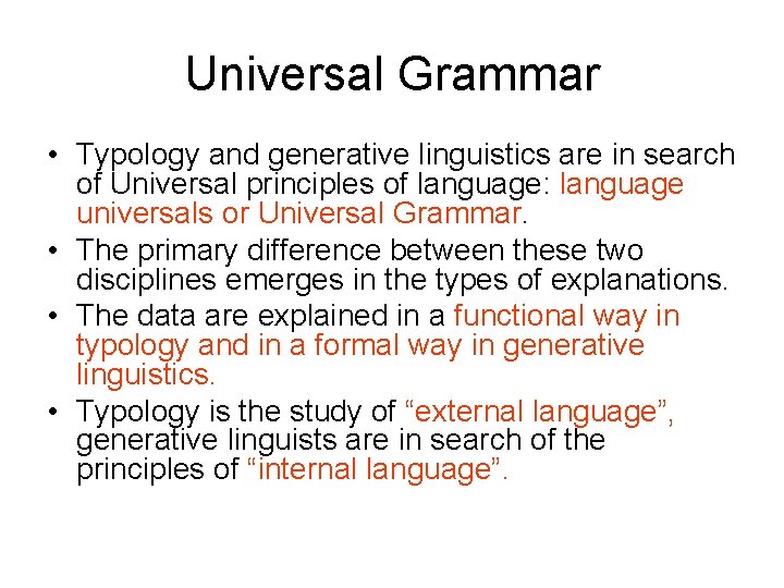 Universal Grammar • Typology and generative linguistics are in search of Universal principles of