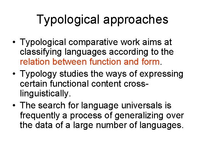 Typological approaches • Typological comparative work aims at classifying languages according to the relation