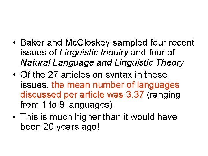  • Baker and Mc. Closkey sampled four recent issues of Linguistic Inquiry and