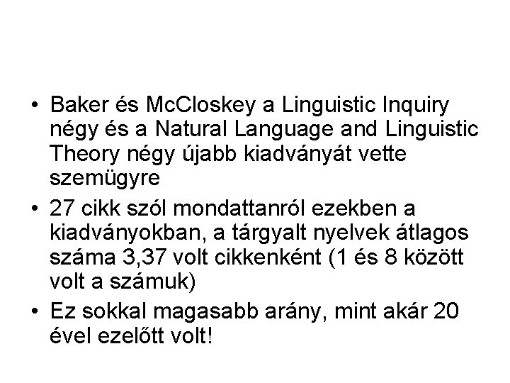  • Baker és Mc. Closkey a Linguistic Inquiry négy és a Natural Language