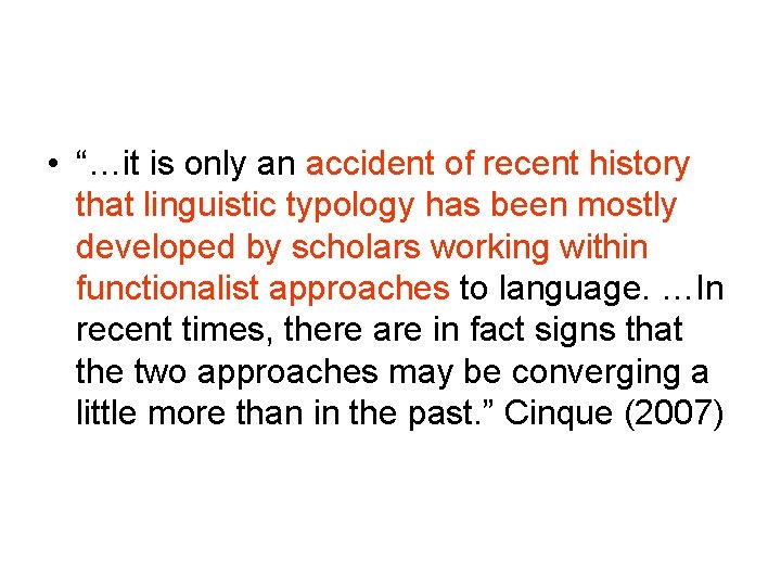  • “…it is only an accident of recent history that linguistic typology has