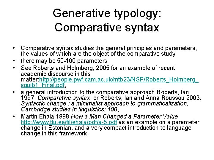 Generative typology: Comparative syntax • Comparative syntax studies the general principles and parameters, the