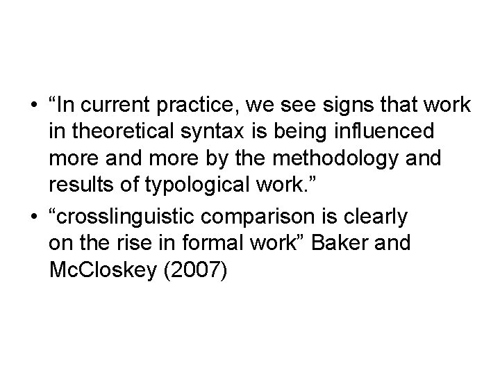  • “In current practice, we see signs that work in theoretical syntax is