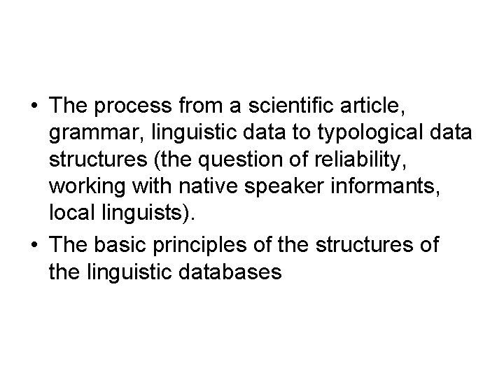  • The process from a scientific article, grammar, linguistic data to typological data
