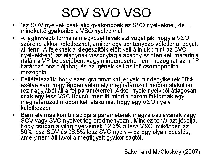 SOV SVO VSO • "az SOV nyelvek csak alig gyakoribbak az SVO nyelveknél, de.