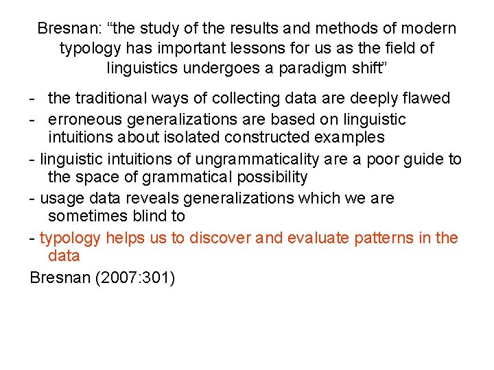 Bresnan: “the study of the results and methods of modern typology has important lessons