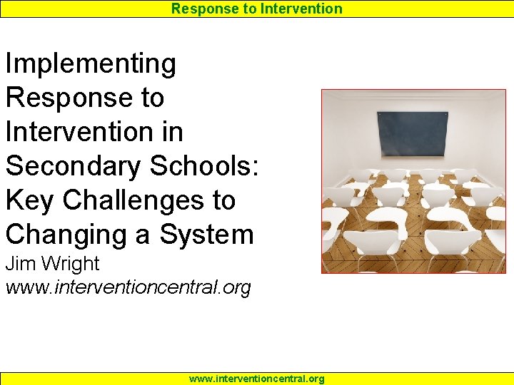 Response to Intervention Implementing Response to Intervention in Secondary Schools: Key Challenges to Changing