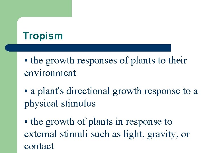 Tropism • the growth responses of plants to their environment • a plant's directional