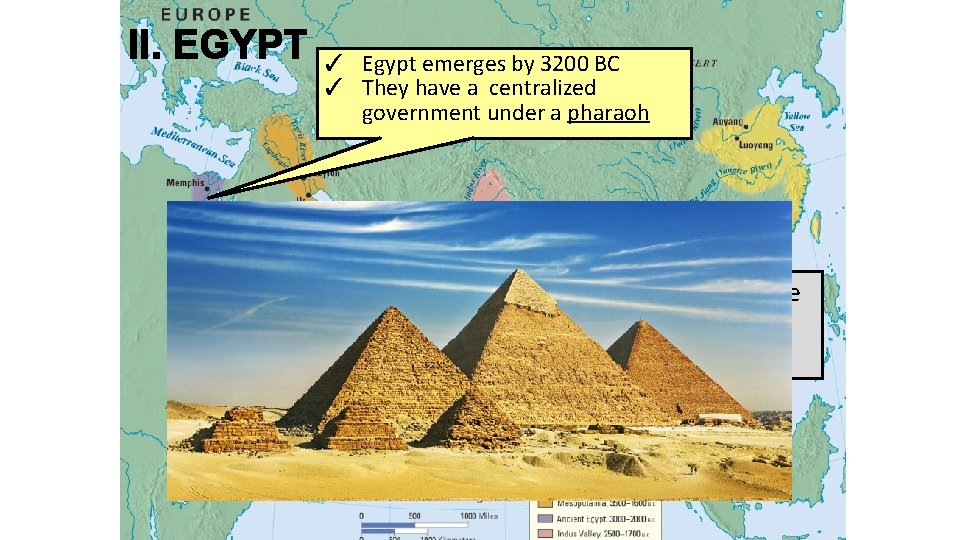 II. EGYPT ✓ Egypt emerges by 3200 BC ✓ They have a centralized government