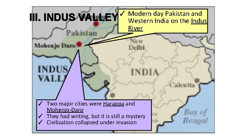 III. INDUS ✓ Modern day Pakistan and VALLEY Western India on the Indus River