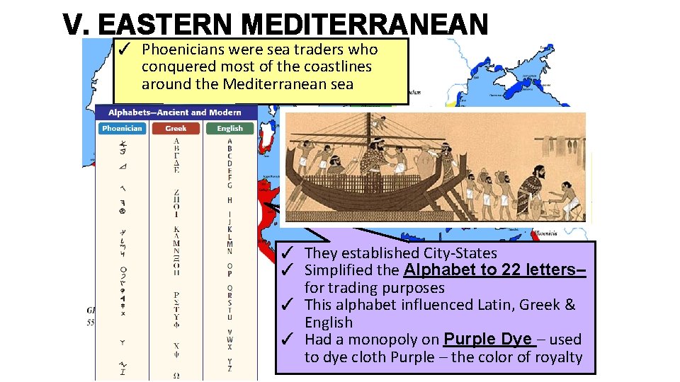 V. EASTERN MEDITERRANEAN ✓ Phoenicians were sea traders who conquered most of the coastlines