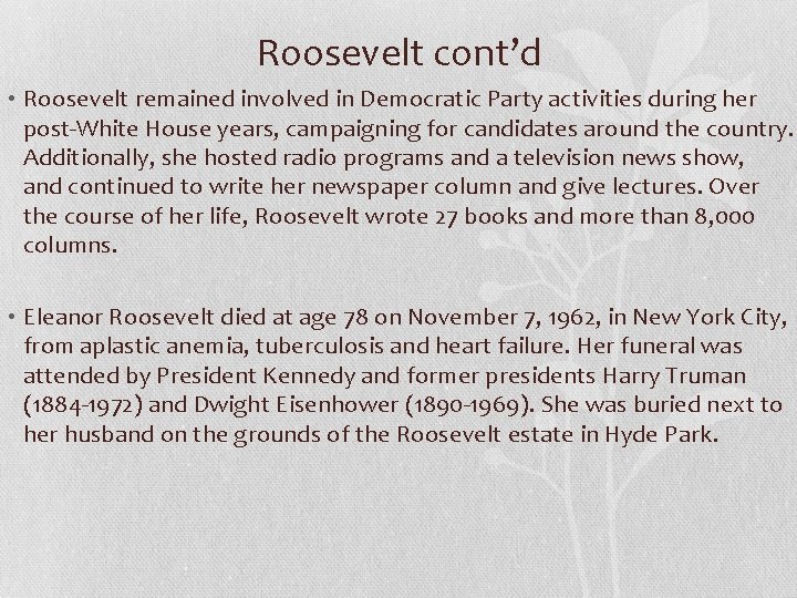 Roosevelt cont’d • Roosevelt remained involved in Democratic Party activities during her post-White House