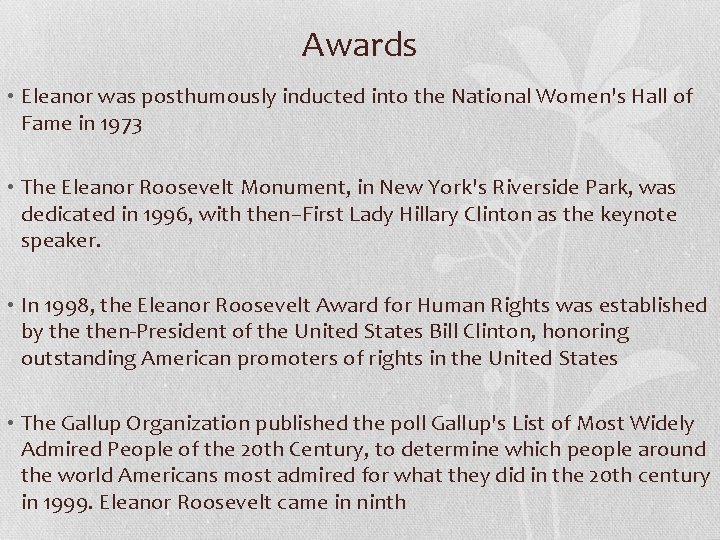 Awards • Eleanor was posthumously inducted into the National Women's Hall of Fame in