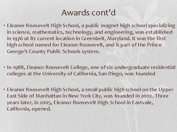 Awards cont’d • Eleanor Roosevelt High School, a public magnet high school specializing in