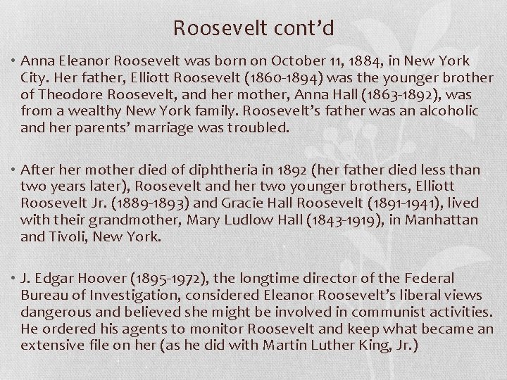 Roosevelt cont’d • Anna Eleanor Roosevelt was born on October 11, 1884, in New