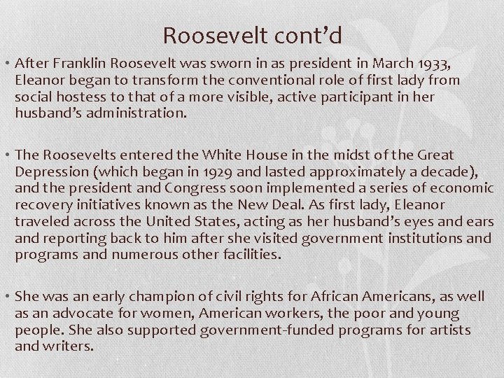 Roosevelt cont’d • After Franklin Roosevelt was sworn in as president in March 1933,